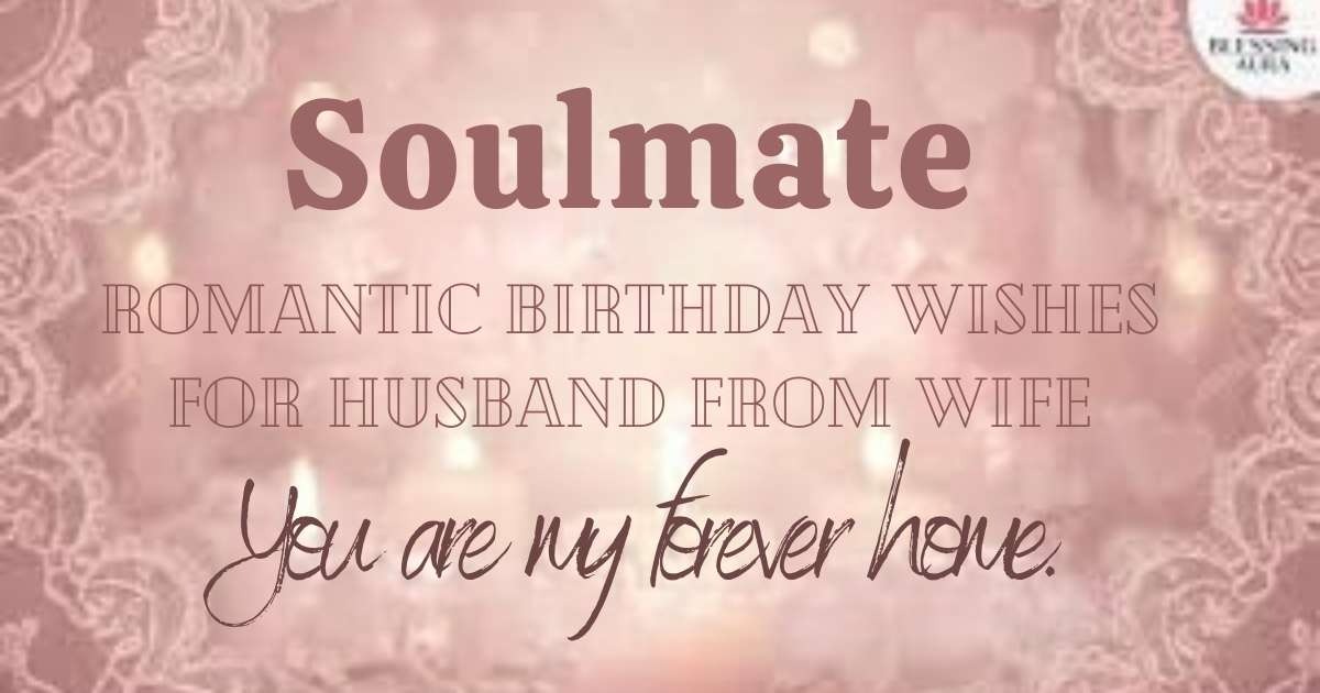 "460+ Soulmate Romantic Birthday Wishes - Heartfelt messages to celebrate love and make your soulmate's birthday unforgettable."