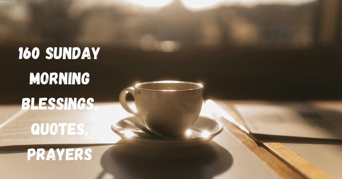 Inspirational Sunday morning blessings with quotes and prayers to share for a peaceful and positive start to the day.