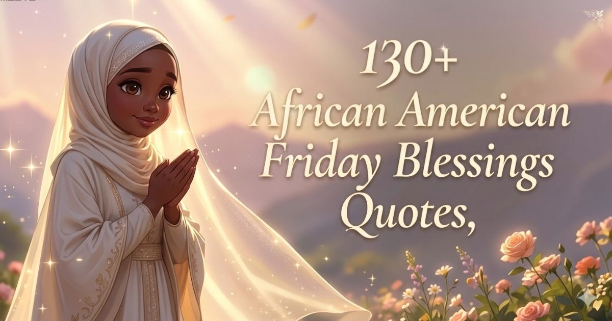Inspirational African American Friday blessings quotes to uplift and motivate for the weekend