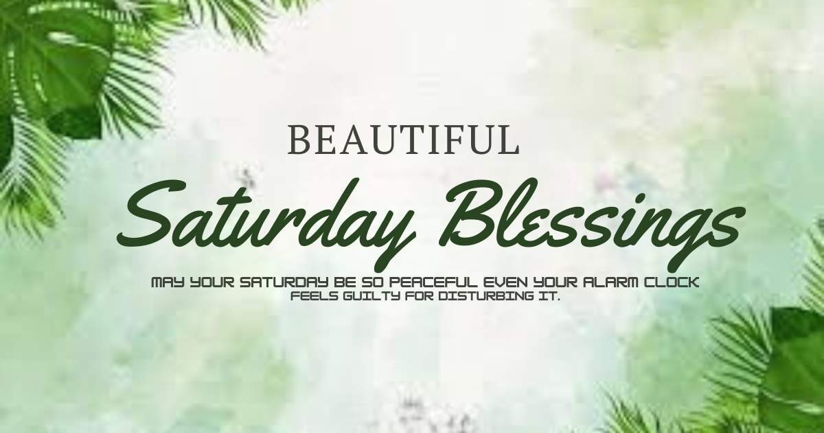Beautiful Saturday blessings quote with flowers, sunshine, cozy weekend scene, and inspirational text for a happy Saturday morning.