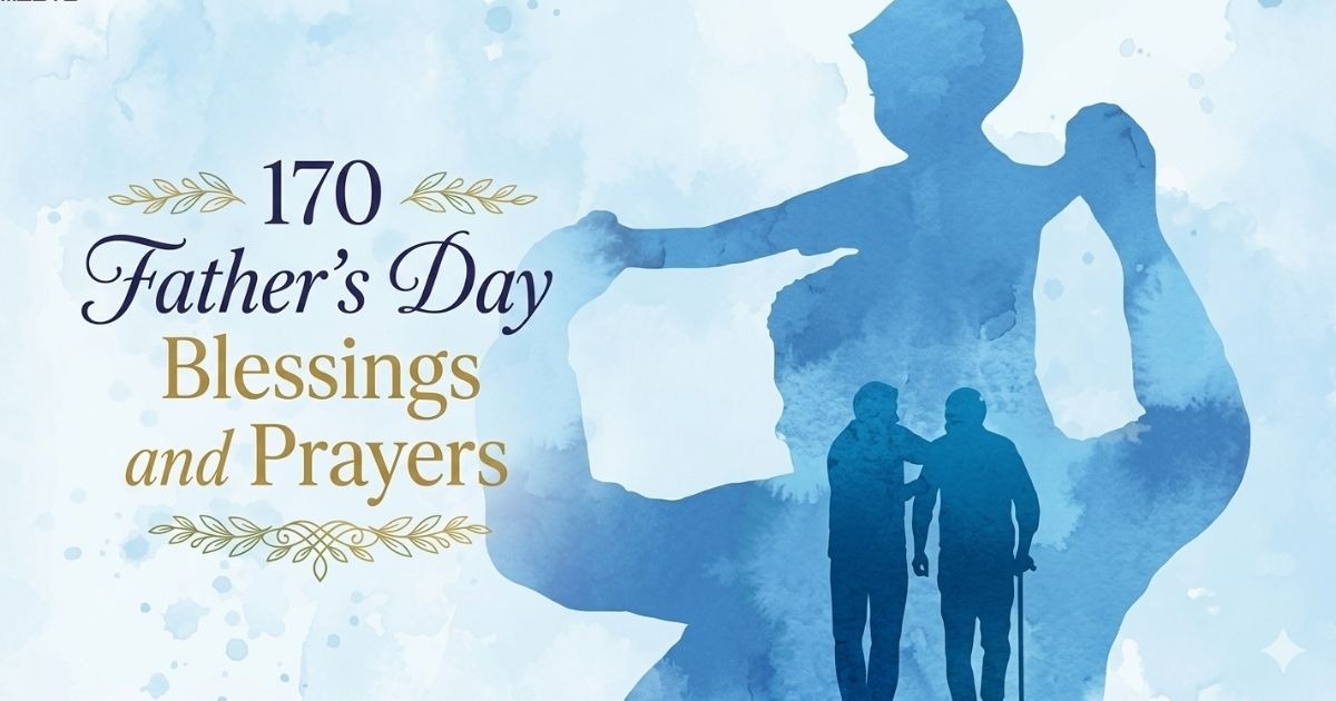 Father’s Day blessings and prayers to honor dads with love, gratitude, and faith